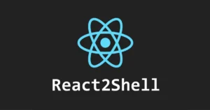 React2Shell: la vulnerabilidad CVSS 10.0 que está siendo explotada activamente en aplicaciones React y Next.js